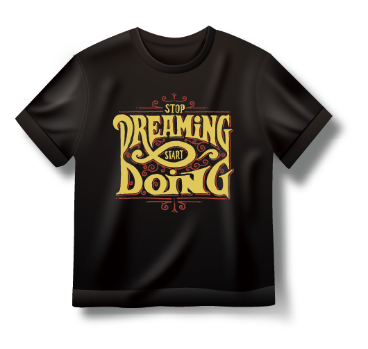 "Stop Dreaming start doing" T-Shirt